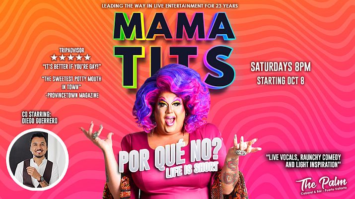 Mama Tits in ‘¿Por Qué No? – Life is Short’ at The Palm