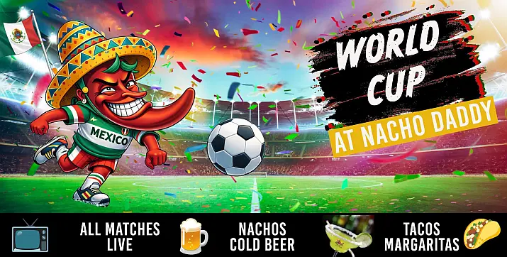 Nacho Daddy World Cup Opening Day Celebration