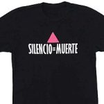 My own ACT UP Silence = Death Tee